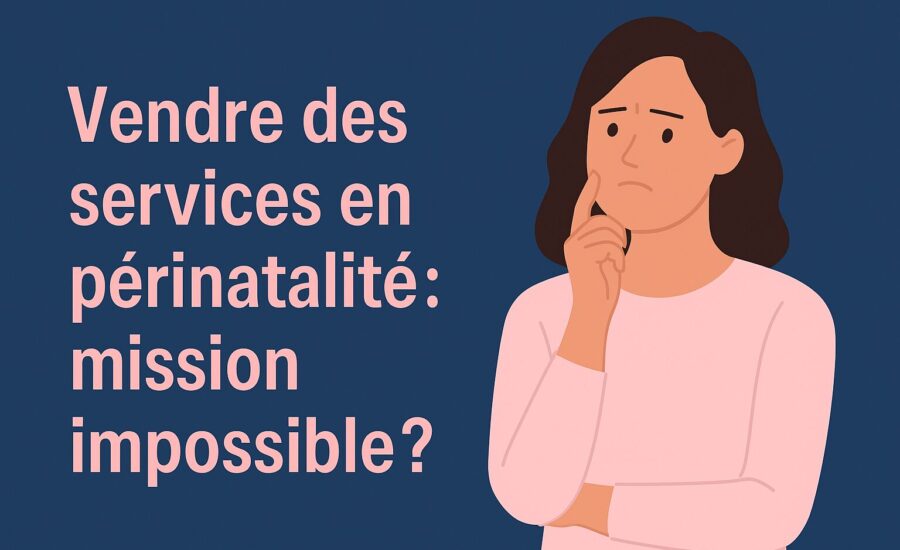 3 clés pour mieux vendre des services en périnatalité